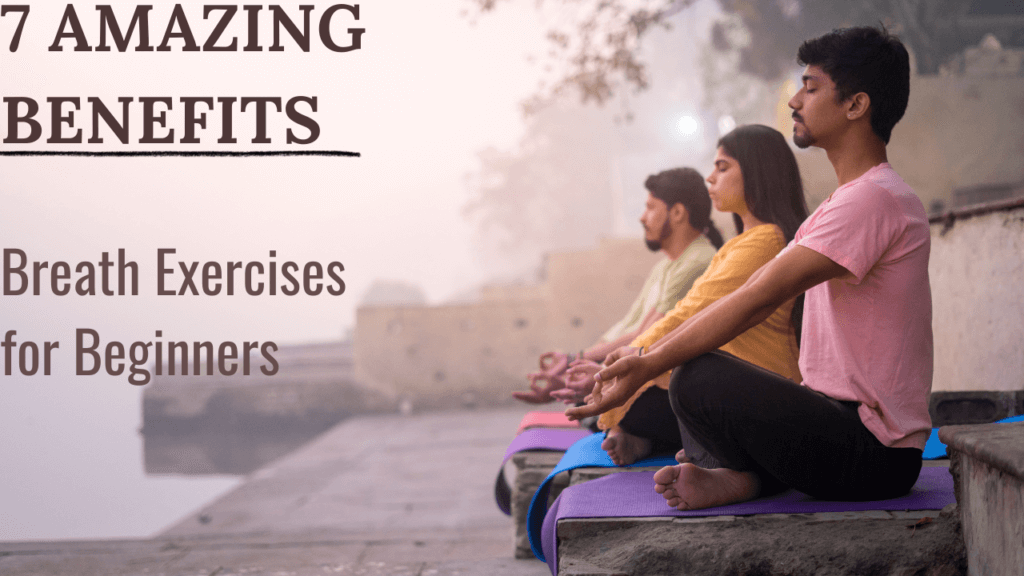 Benefits Of Yoga Breath Exercises for Beginners