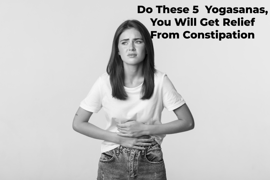 Do These 5  Yogasanas, You Will Get Relief From Constipation