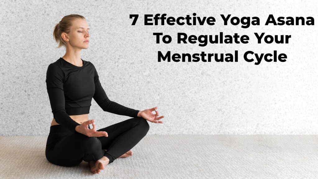 7 Effective Yoga Asanas To Regulate Your Menstrual Cycle