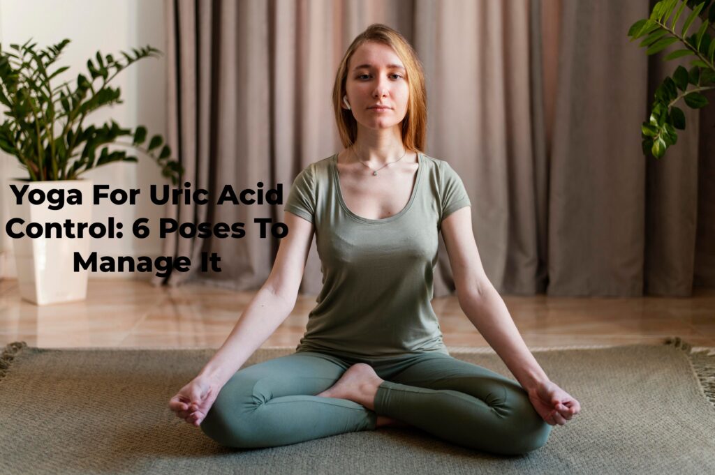 Yoga for Uric Acid Control: 6 Poses to Manage It